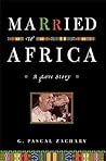 Married to Africa: A Love Story