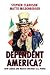 Dependent America?: How Can...