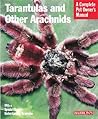 Tarantulas and Other Arachnids: Everything About Purchase, Care, Nutrition, Behavior, and Housing (Complete Pet Owner's Manual)
