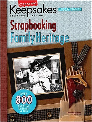 Creating Keepsakes Scrapbooking Family Heritage: A Treasury of Favorites