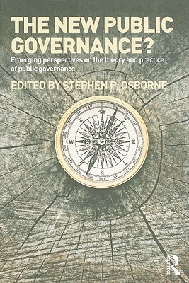 The New Public Governance? Emerging Perspectives on the Theory and Practice of Public Governance (Paperback)