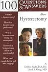 100 Questions & Answers About Hysterectomy: .