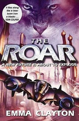 The Roar The Roar 1 By Emma Clayton