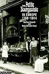 The Petite Bourgeoisie in Europe 1780-1914: Enterprise, Family and Independence The Petite Bourgeoisie in Europe 1780-1914: Enterprise, Family and Independence