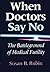 When Doctors Say No: The Battleground of Medical Futility (Medical Ethics)