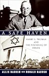 A Safe Haven: Harry S. Truman and the Founding of Israel A Safe Haven: Harry S. Truman and the Founding of Israel