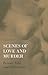 Scenes of Love and Murder: ...