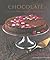 Chocolate: Deliciously Indulgent Recipes for Chocolate Lovers