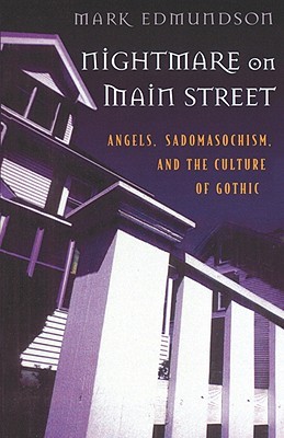 Nightmare on Main Street: Angels, Sadomasochism, and the Culture of Gothic (Paperback)
