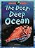 The Deep, Deep Ocean (Oceans Alive!)
