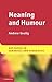 Meaning and Humour (Key Topics in Semantics and Pragmatics)