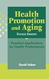 Health Promotion and Aging, 4th Edition: Practical Applications for Health Professionals