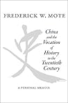 China and the Vocation of History in the Twentieth Century: A Personal Memoir