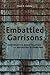 Embattled Garrisons by Kent E. Calder