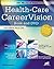 Health-Care CareerVision [Book and DVD]