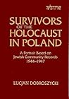 Survivors of the Holocaust in Poland: A Portrait Based on Jewish Community Records, 1944-47