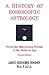 A History of Horoscopic Astrology by James Herschel Holden