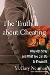 The Truth about Cheating: Why Men Stray and What You Can Do to Prevent It The Truth about Cheating: Why Men Stray and What You Can Do to Prevent It