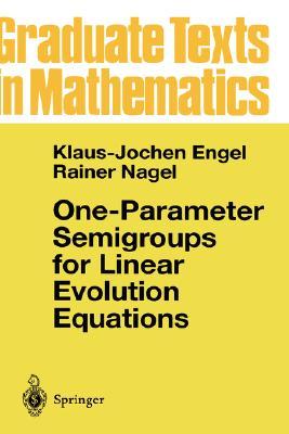 One-Parameter Semigroups for Linear Evolution Equations (Graduate Texts in Mathematics, 194)