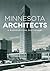 Minnesota Architects: A Biographical Dictionary