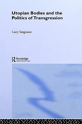 Utopian Bodies and the Politics of Transgression (Paperback)
