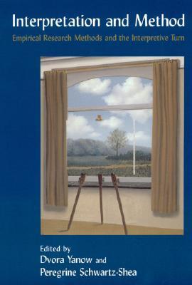 Interpretation and Method: Empirical Research Methods and the Interpretive Turn (Paperback)