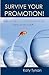 Survive Your Promotion! The 90 Day Success Plan for New Managers by Katy Tynan