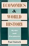 Economics and World History: Myths and Paradoxes Economics and World History: Myths and Paradoxes