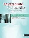 Postgraduate Orthopaedics: The Candidate's Guide to the FRCS (TR & Orth) Examination Postgraduate Orthopaedics: The Candidate's Guide to the FRCS (TR & Orth) Examination