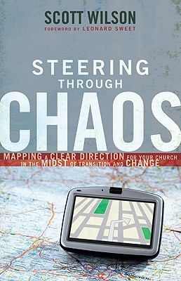 Steering through Chaos: Mapping a Clear Direction for Your Church in the Midst of Transition and Change (Paperback)