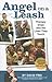 Angel on a Leash Therapy Dogs and the Lives They Touch by David Frei