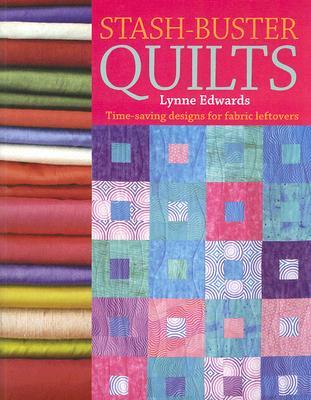 Stash Buster Quilts: Time-Saving Designs to Use Up Fabric Scraps (Paperback)