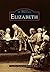 Elizabeth (Images of America: New Jersey)