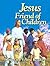Jesus, Friend of Children