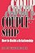 Coupleship: How to Build a Relationship