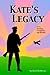Kate's Legacy: Love, Heroism, Conspiracy and Murder