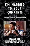 I'm Married to Your Company!: Everyday Voices of Japanese Women (Asian Voices)