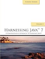 Harnessing Java 7: A Comprehensive Approach to Learning Java 7