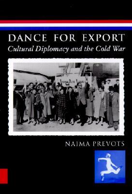 Dance for Export: Cultural Diplomacy and the Cold War (Studies In Dance History)