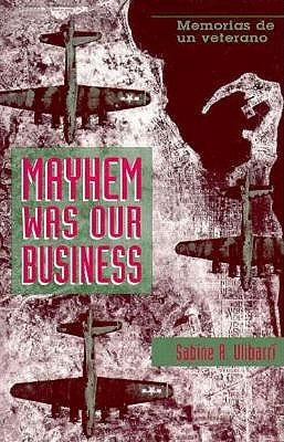 Mayhem Was Our Business: Memorias De UN Veterano (English and Spanish Edition)