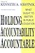 Holding Accountability Accountable: What Ought to Matter in Public Education (the series on school reform)
