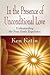 In the Presence of Unconditional Love: Understanding the Near Death Experience
