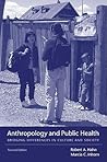 Anthropology and Public Health: Bridging Differences in Culture and Society