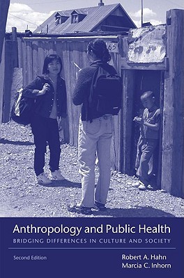 Anthropology and Public Health: Bridging Differences in Culture and Society (Paperback)