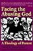 Facing the Abusing God: A T...