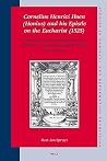 Cornelius Henrici Hoen (Honius) and his Epistle on the Eucharist (1525): Medieval Heresy, Erasmian Humanism, and Reform in the Early Sixteenth-Century ... in Medieval and Reformation Traditions, 119) Cornelius Henrici Hoen (Honius) and his Epistle on the Eucharist (1525): Medieval Heresy, Erasmian Humanism, and Reform in the Early Sixteenth-Century ... in Medieval and Reformation Traditions, 119)