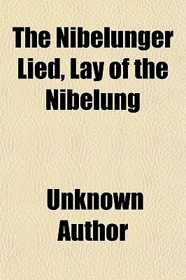 The Nibelunger Lied, Lay of the Nibelung