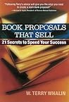 Book Proposals That Sell by W. Terry Whalin