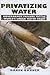 Privatizing Water: Governan...