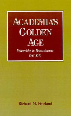Academia's Golden Age: Universities in Massachusetts, 1945-1970 (Hardcover)